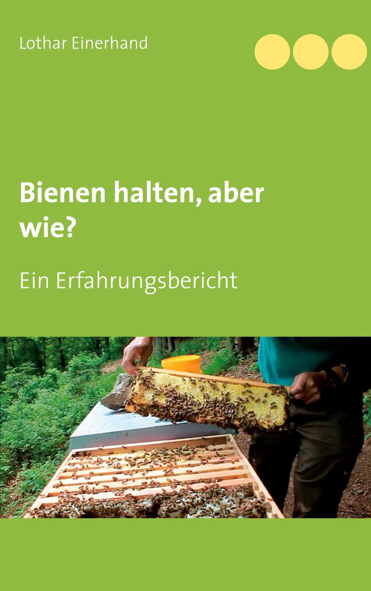 Cover: 9783752603699 | Bienen halten, aber wie? | Ein Erfahrungsbericht | Lothar Einerhand