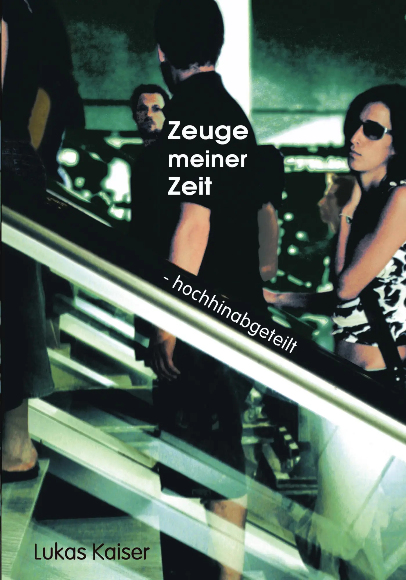 Cover: 9783833403699 | Zeuge meiner Zeit | Hochhinabgeteilt | Lukas Kaiser | Taschenbuch