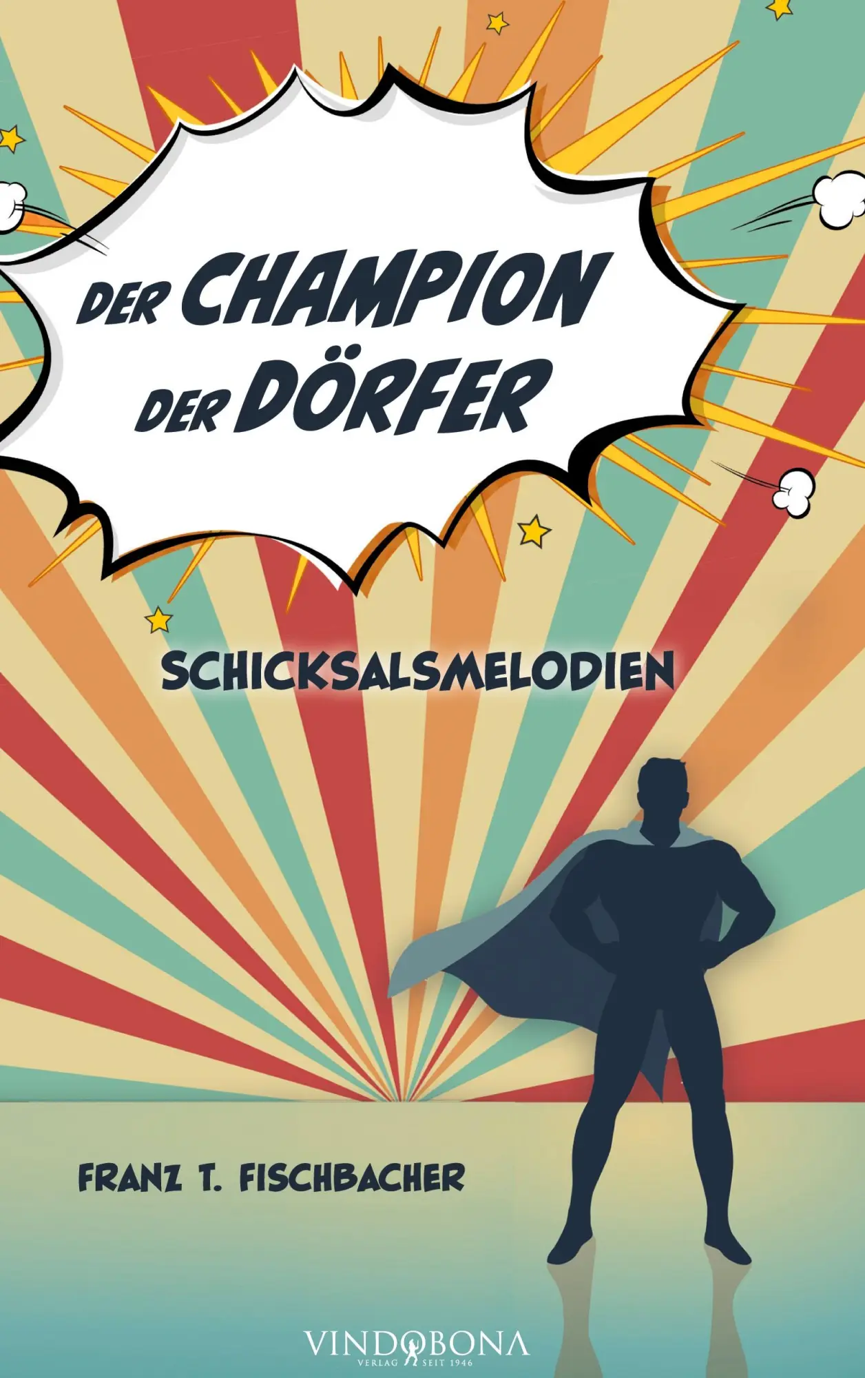 Cover: 9783949263699 | Der Champion der Dörfer | Schicksalsmelodien | Franz T. Fischbacher