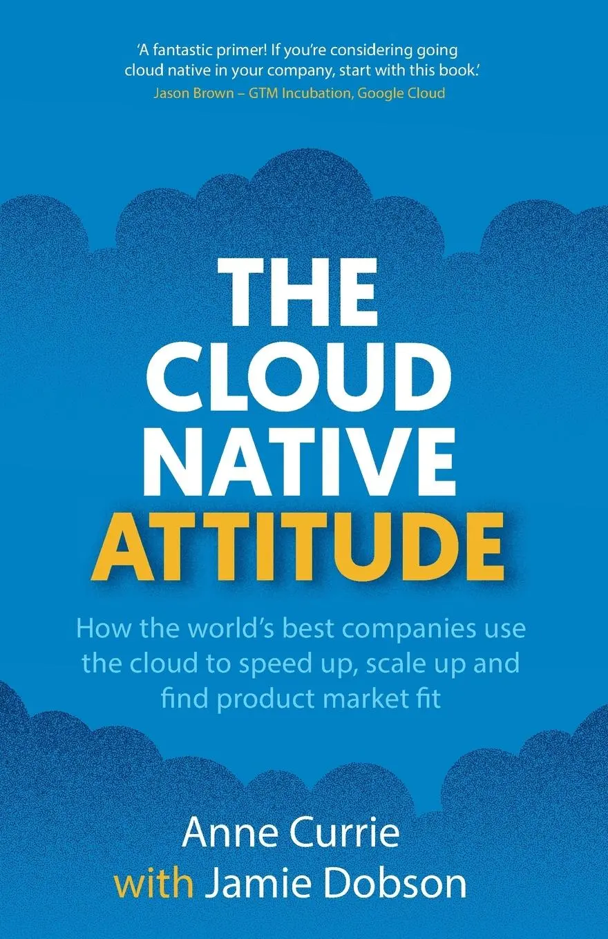 Cover: 9781915483799 | The Cloud Native Attitude | Anne Currie (u. a.) | Taschenbuch | 2025