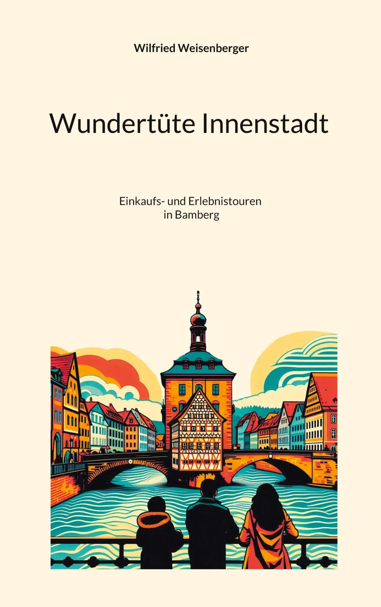 Cover: 9783695103799 | Wundertüte Innenstadt (3) | Einkaufs- und Erlebnistouren in Bamberg