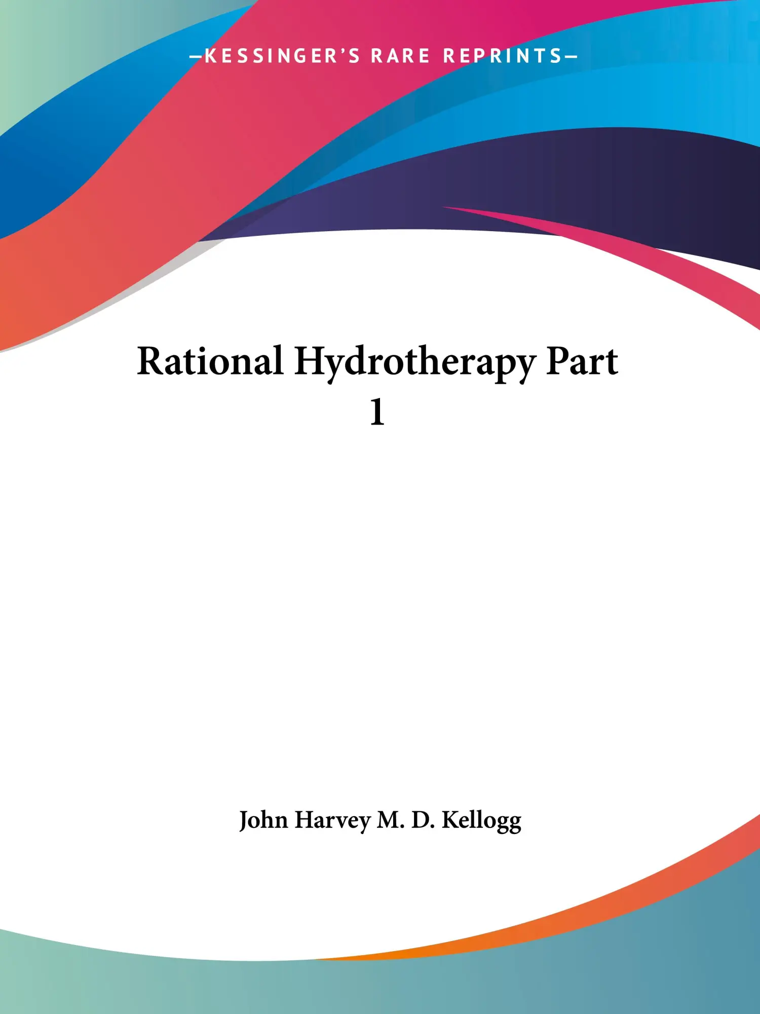 Cover: 9780766143999 | Rational Hydrotherapy Part 1 | John Harvey M. D. Kellogg | Taschenbuch