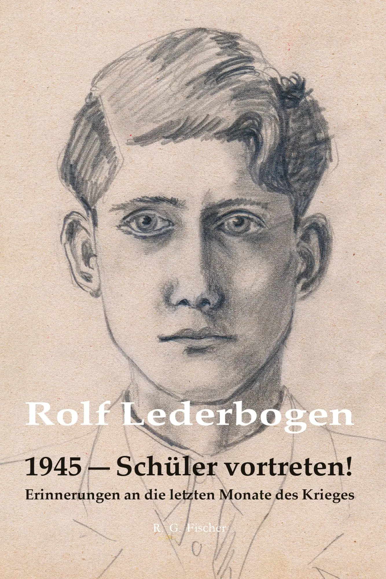 Cover: 9783830193999 | 1945 - Schüler vortreten! | Rolf Lederbogen | Taschenbuch | 84 S.