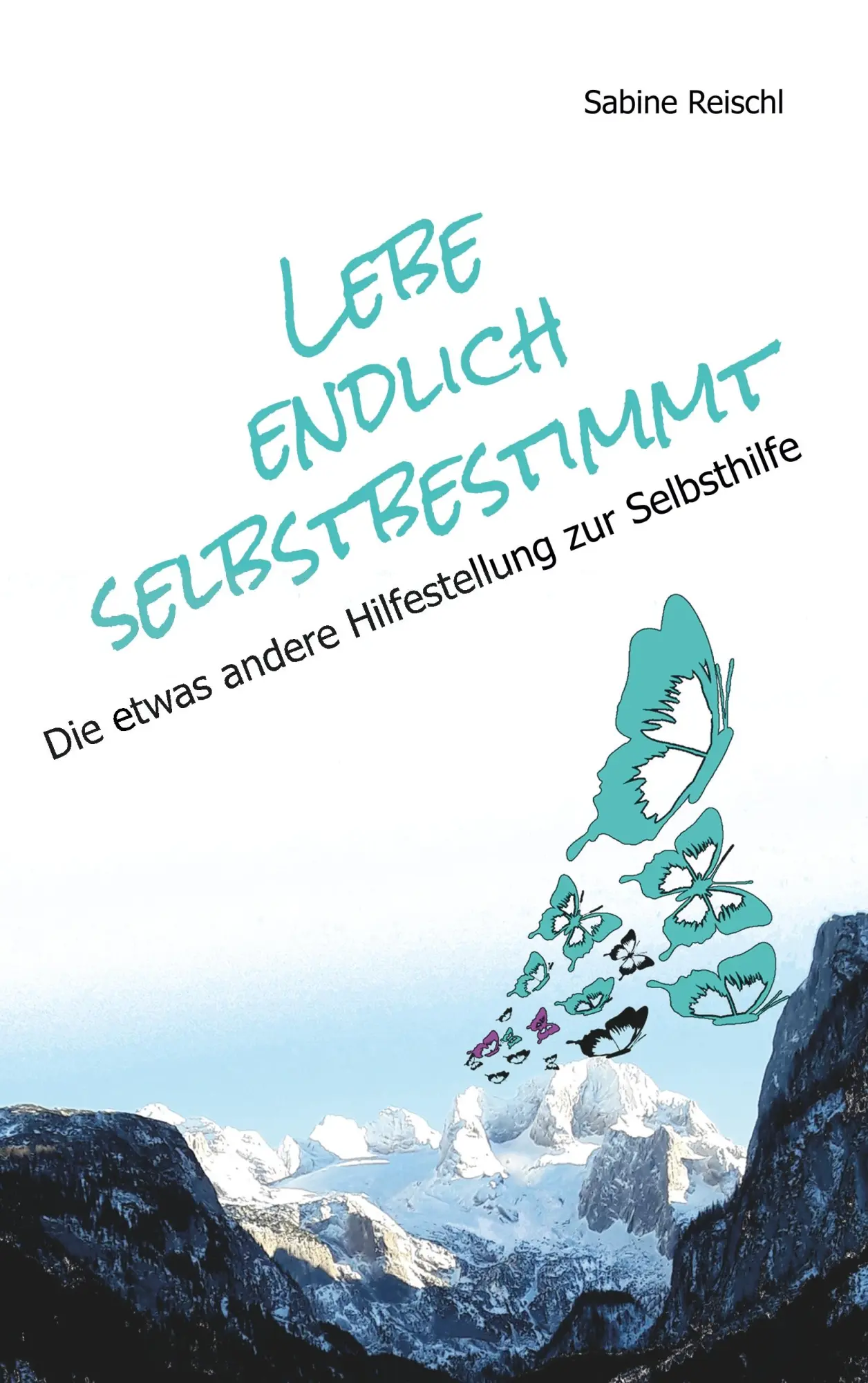 Cover: 9783739244099 | Lebe endlich selbstbestimmt | Sabine Reischl | Taschenbuch | 140 S.
