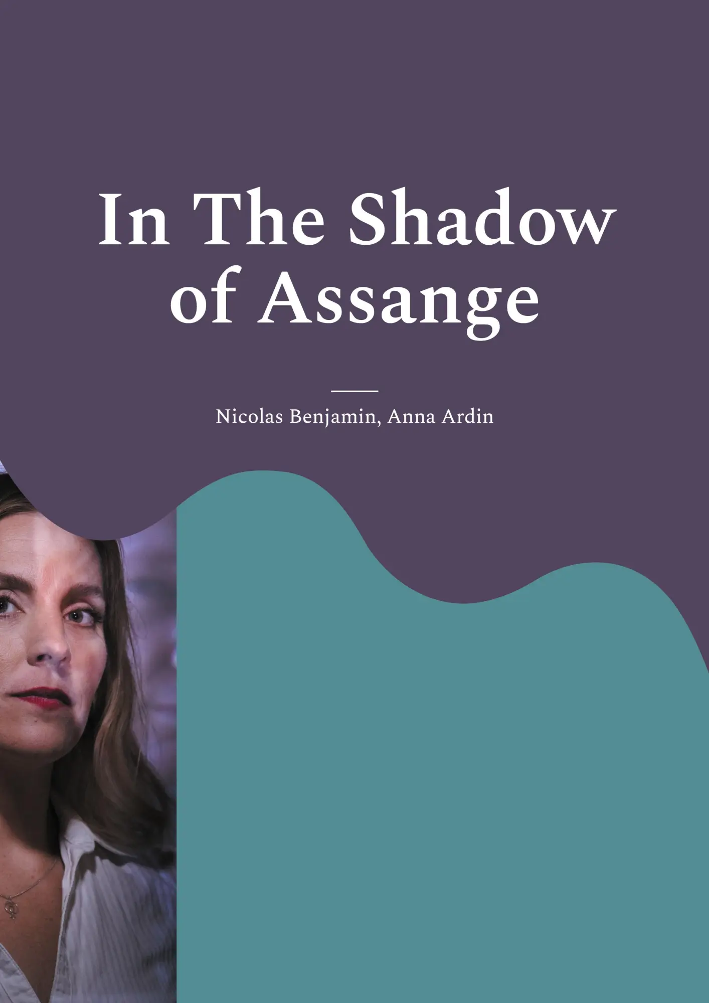 Cover: 9789180574099 | In The Shadow of Assange | A Testimony | Nicolas Benjamin (u. a.)
