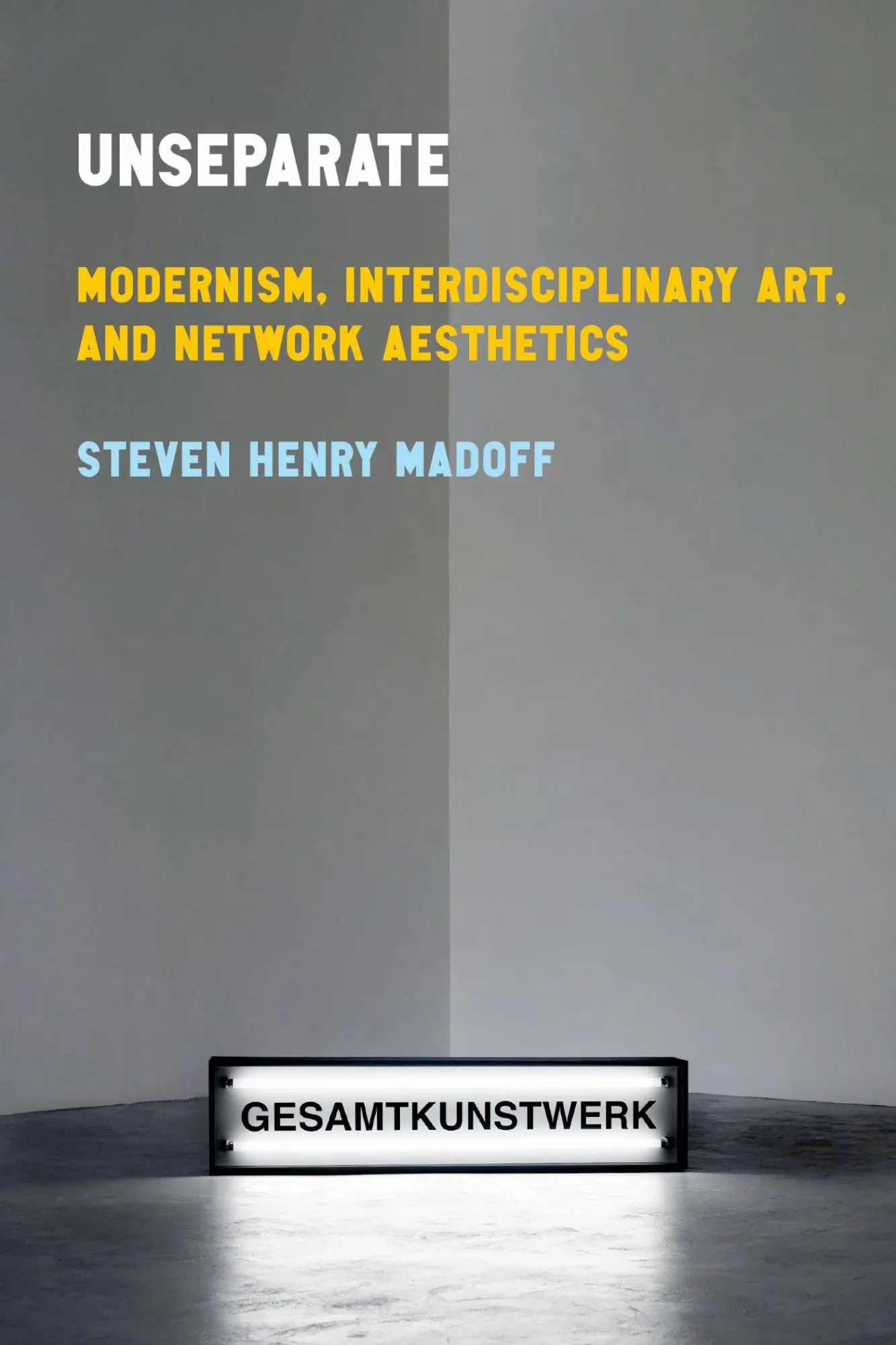 Cover: 9781503644199 | Unseparate | Modernism, Interdisciplinary Art, and Network Aesthetics