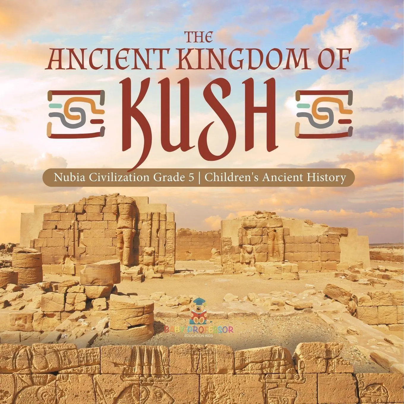 Cover: 9781541954199 | The Ancient Kingdom of Kush Nubia Civilization Grade 5 Children's...