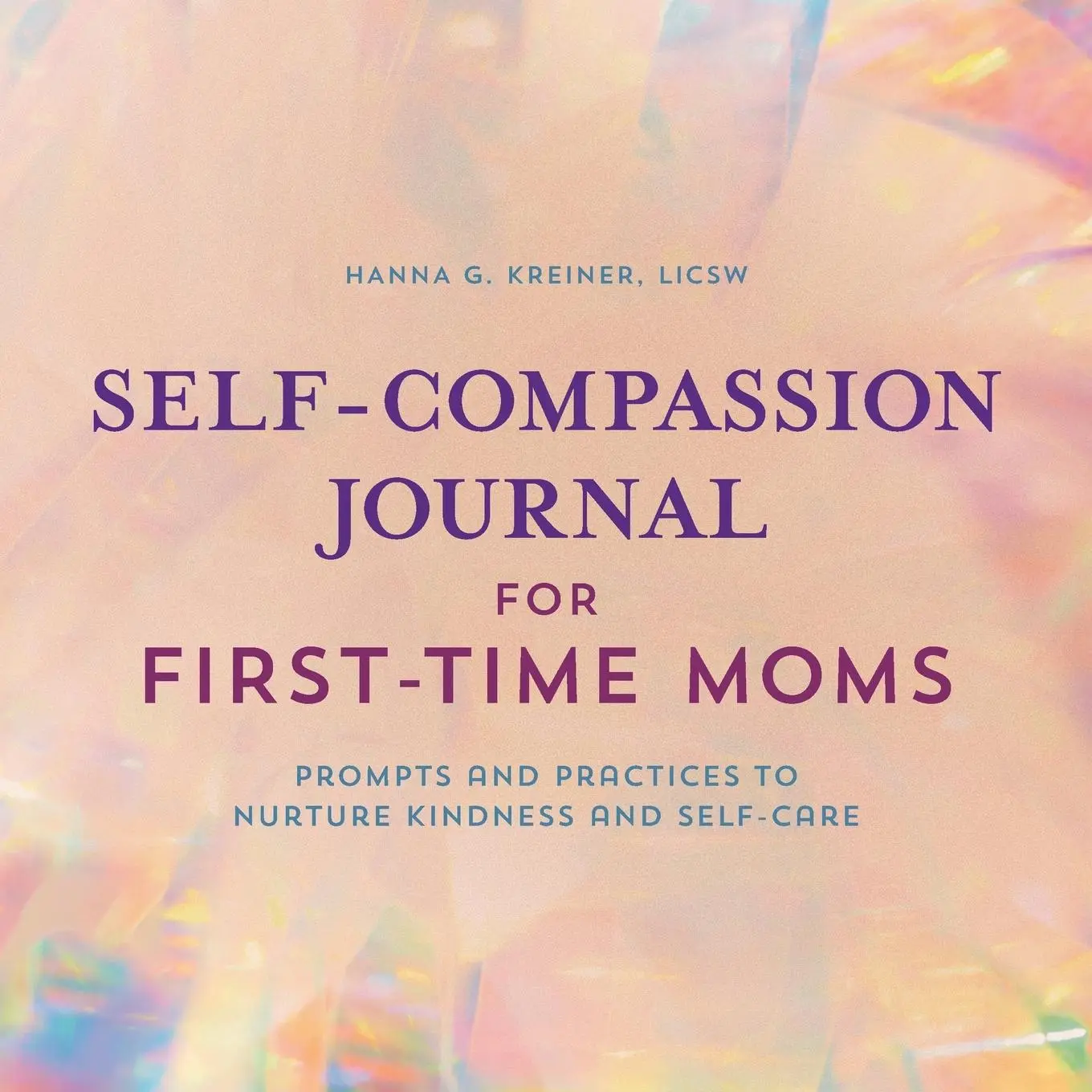 Cover: 9781638074199 | Self-Compassion Journal for First-Time Moms | Hanna G. Kreiner | Buch