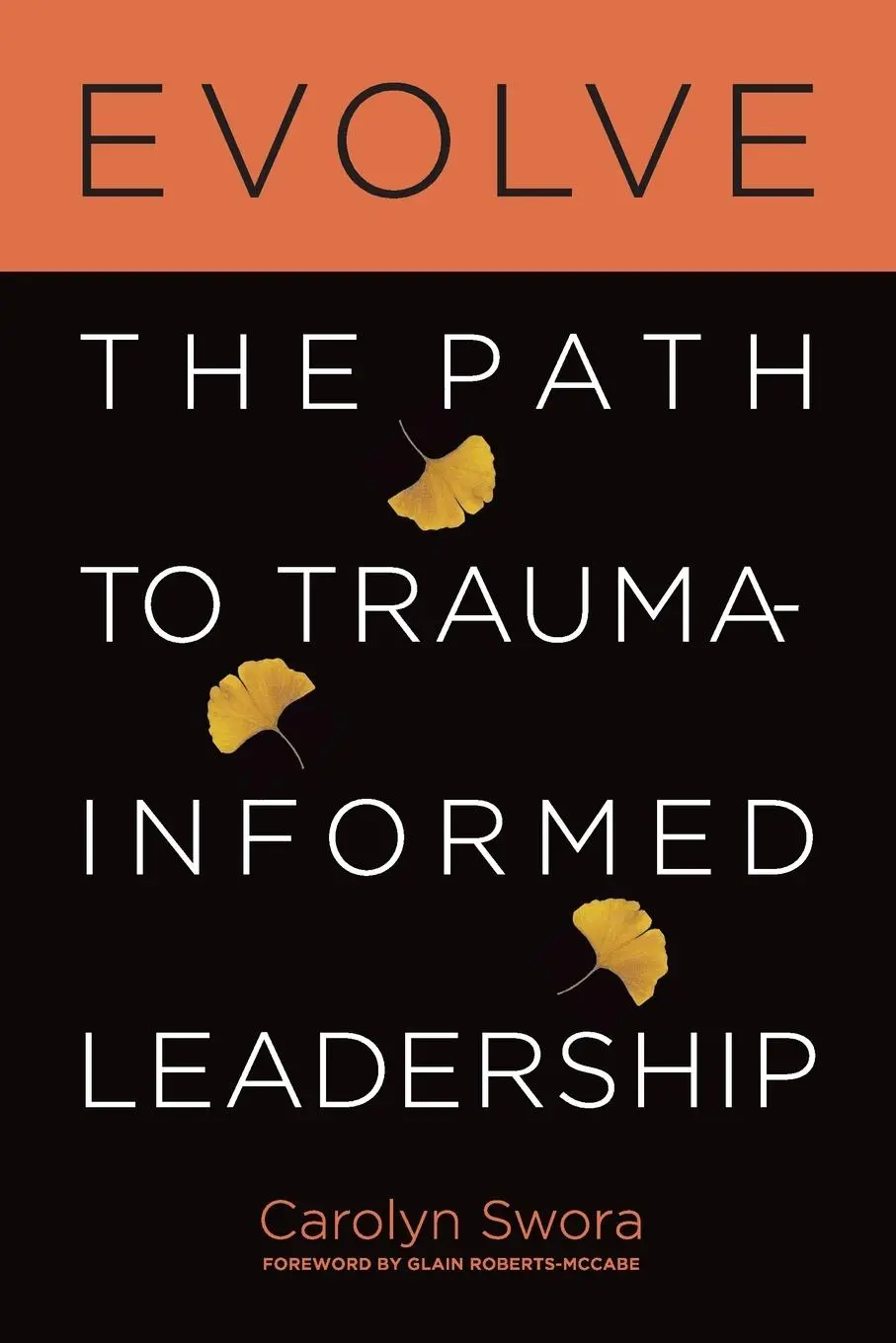 Cover: 9781998754199 | Evolve | The Path to Trauma-Informed Leadership | Carolyn Swora | Buch