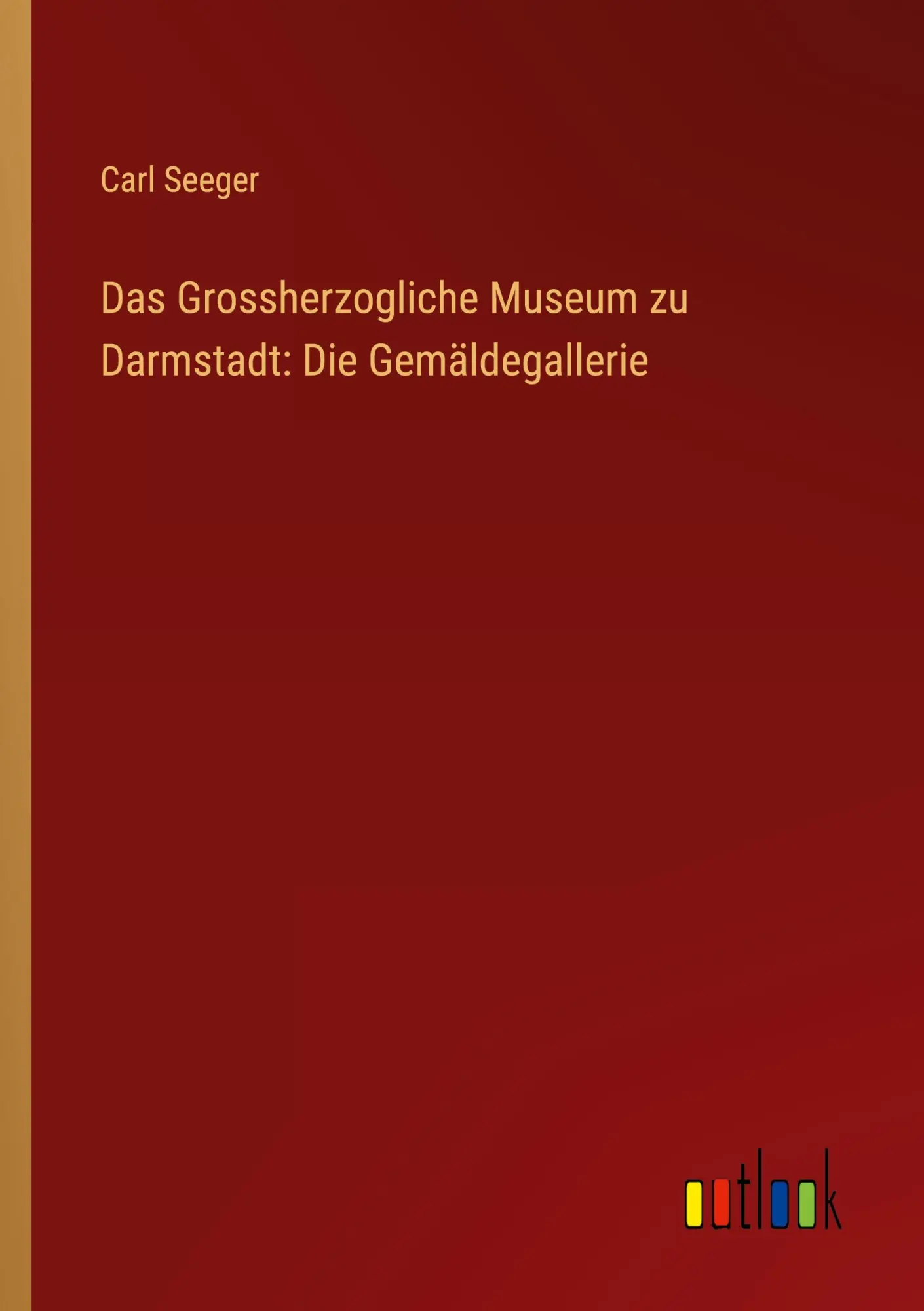 Das Grossherzogliche Museum zu Darmstadt: Die Gemäldegallerie
