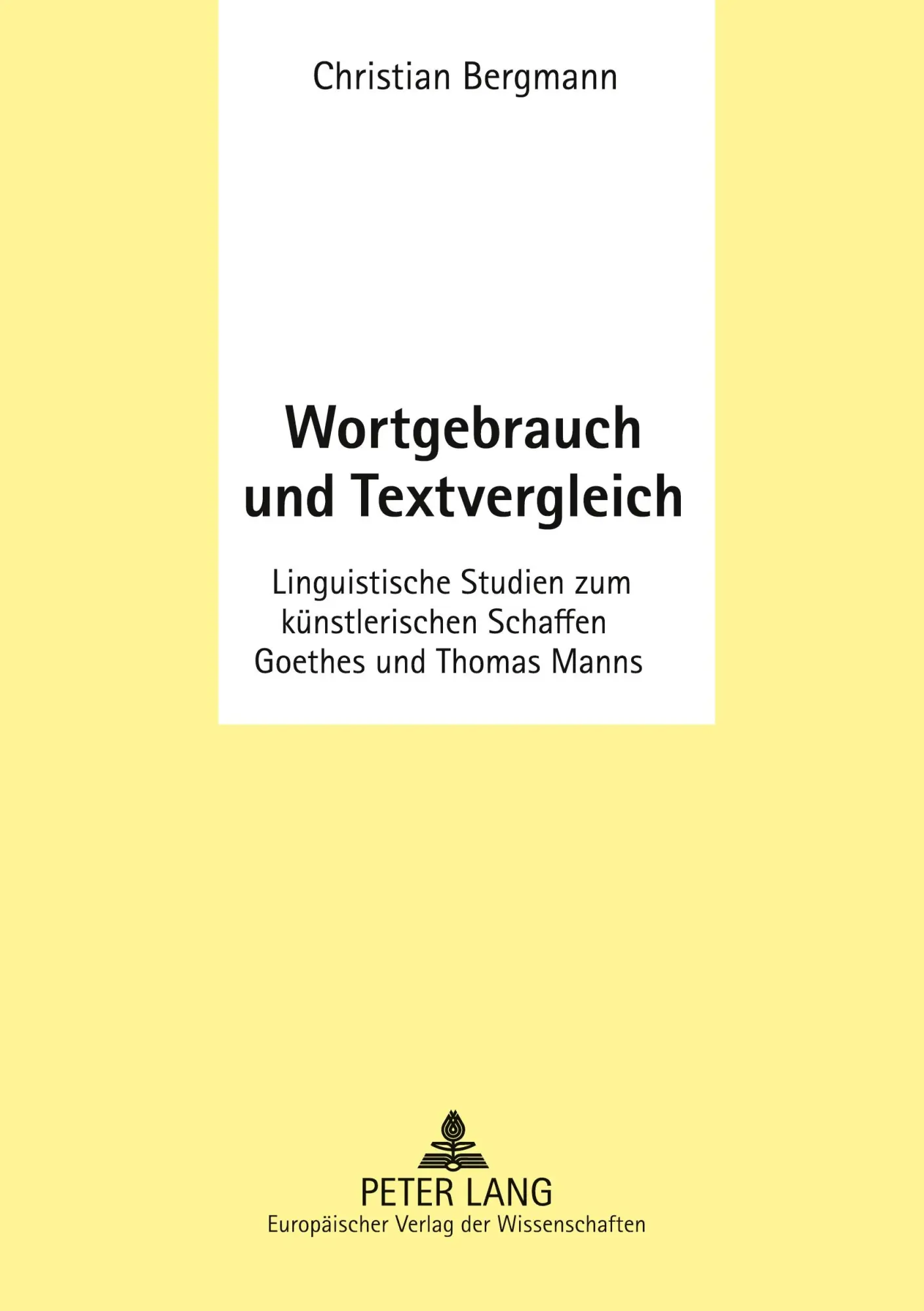 Wortgebrauch und Textvergleich: Linguistische Studien zum künstlerischen Schaffen Goethes und Thomas Manns