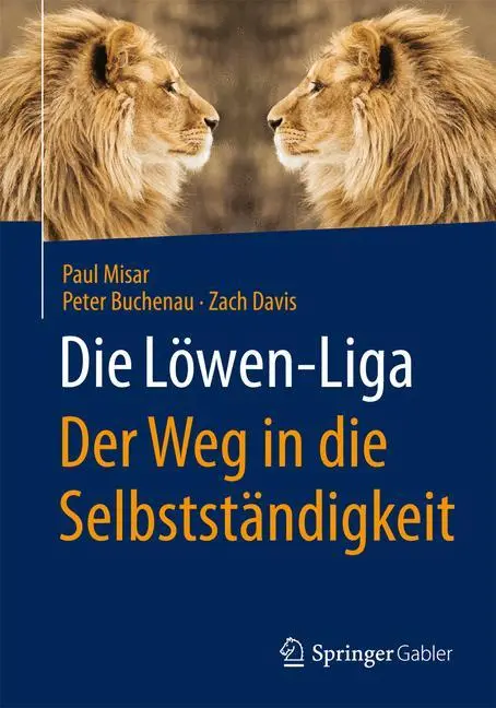 Cover: 9783658054199 | Die Löwen-Liga: Der Weg in die Selbstständigkeit | Paul Misar (u. a.)