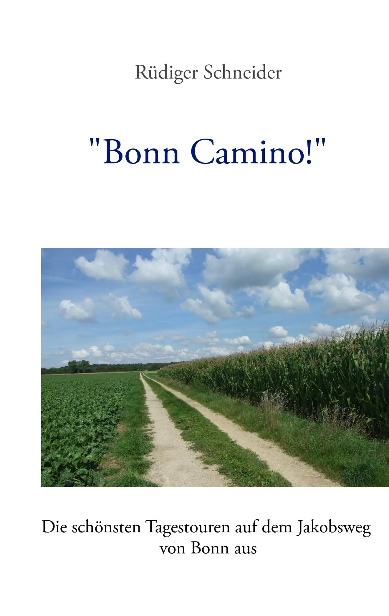 Cover: 9783842334199 | "Bonn Camino!" | Rüdiger Schneider | Taschenbuch | 80 S. | Deutsch