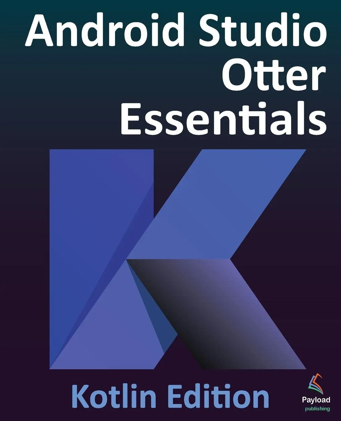 Cover: 9781965764299 | Android Studio Otter Essentials - Kotlin Edition | Neil Smyth | Buch