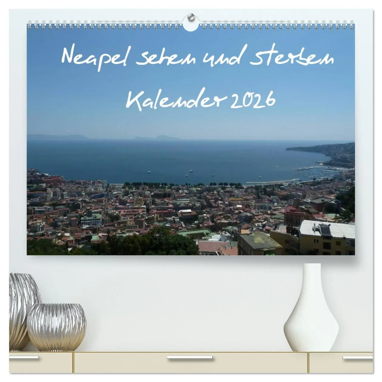 Cover: 9783516234299 | Neapel sehen und sterben (hochwertiger Premium Wandkalender 2026...