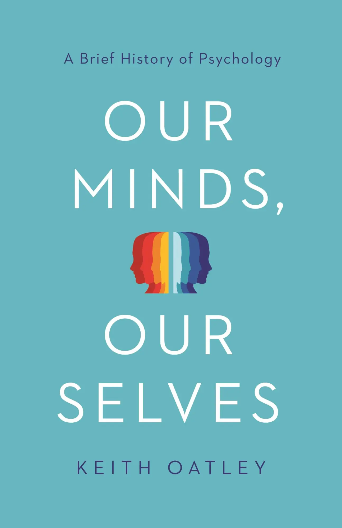 Cover: 9780691204499 | Our Minds, Our Selves | A Brief History of Psychology | Keith Oatley