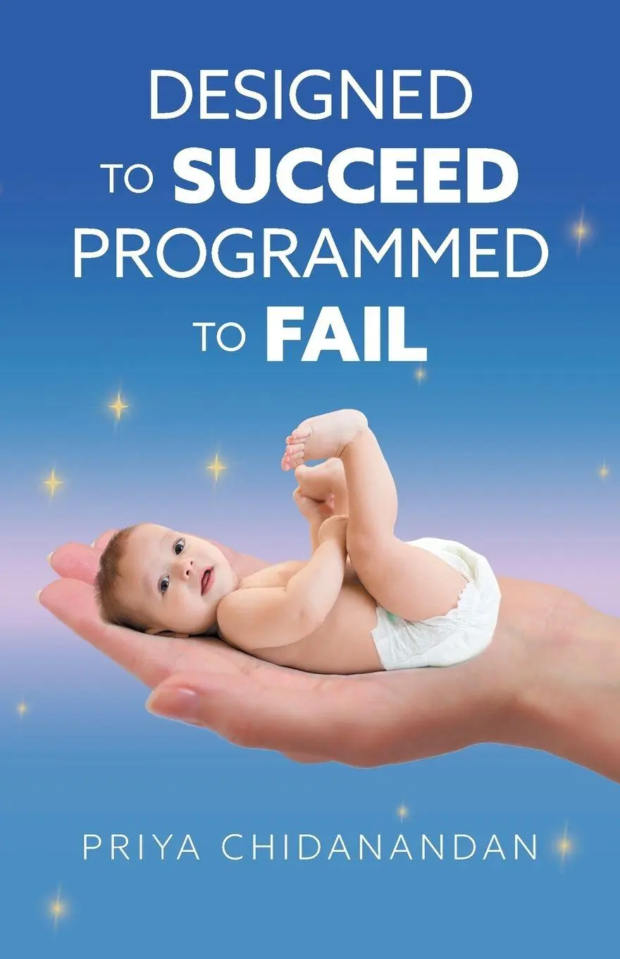 Cover: 9781525564499 | Designed to Succeed, Programmed to Fail | Priya Chidanandan | Buch