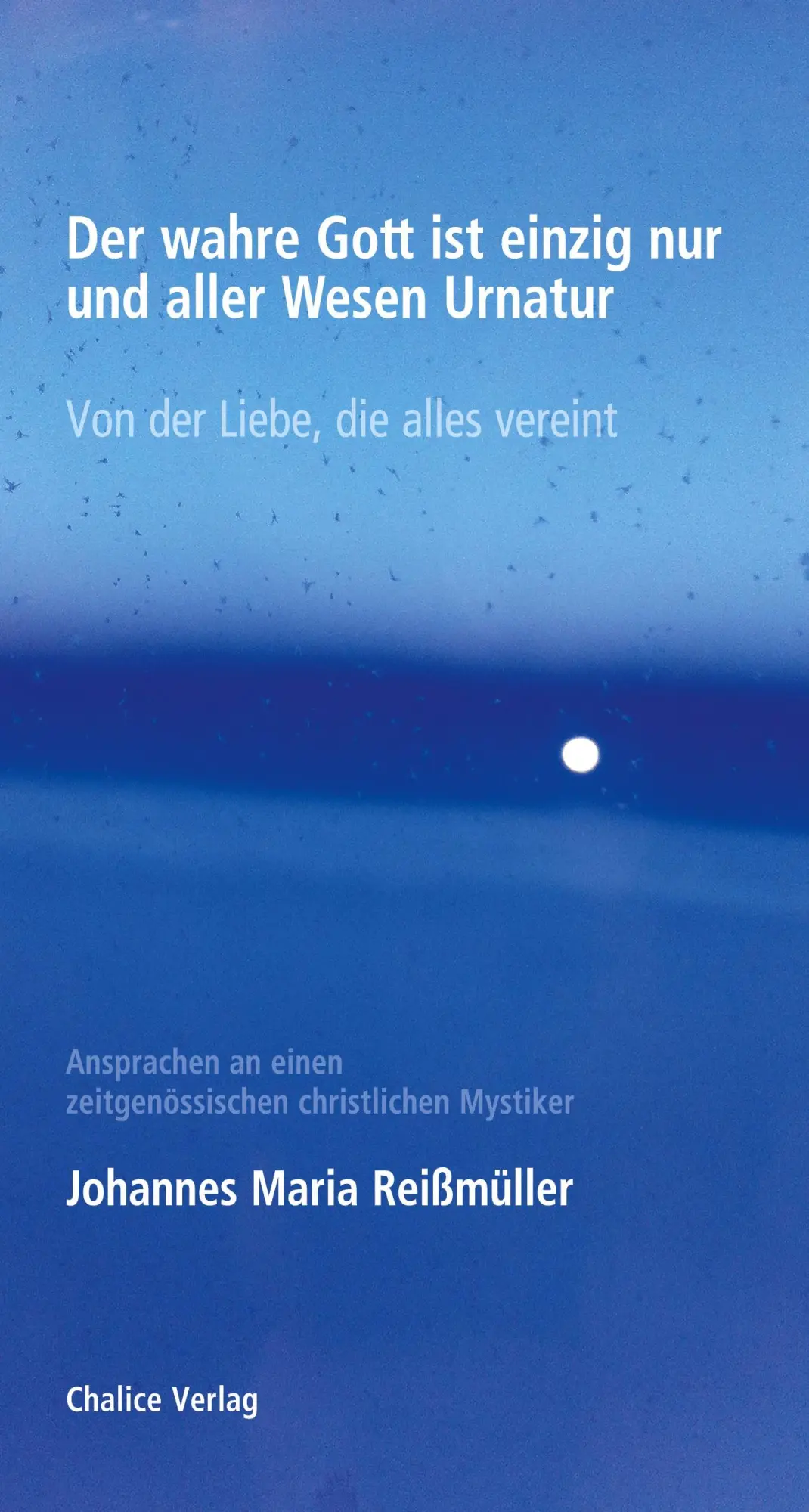 Cover: 9783942914499 | Der wahre Gott ist einzig nur und aller Wesen Urnatur | Reißmüller