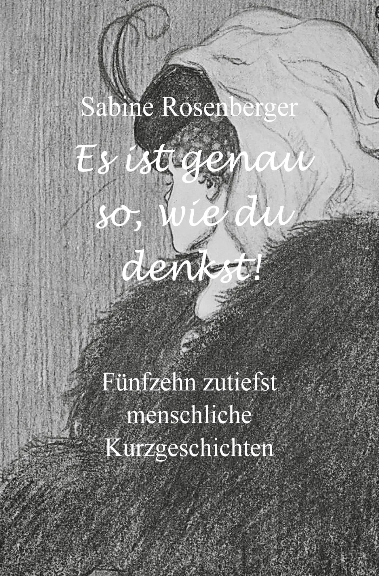 Cover: 9783985274499 | Es ist genau so, wie du denkst! | Sabine Rosenberger | Taschenbuch
