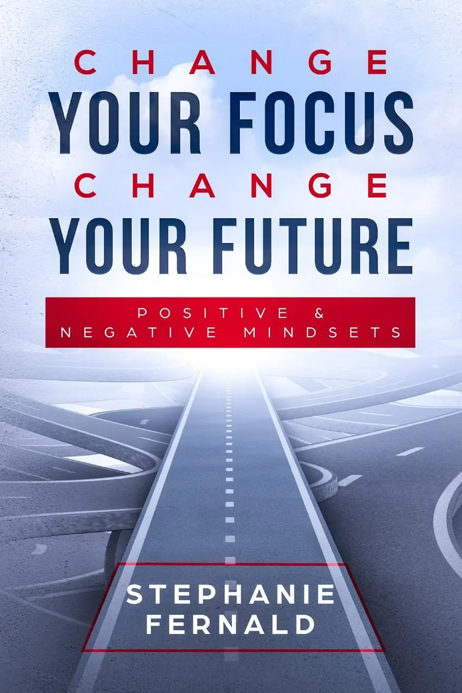 Cover: 9781794844599 | Change Your Focus Change Your Future | Positive and Negative Mindsets