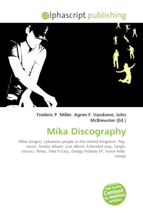 Mika Discography | Frederic P. Miller (u. a.) | Taschenbuch | Englisch | Alphascript Publishing | EAN 9786130704599 - Miller, Frederic P.