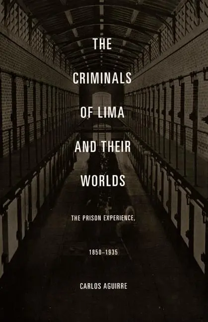 Cover: 9780822334699 | The Criminals of Lima and Their Worlds | Carlos Aguirre | Taschenbuch