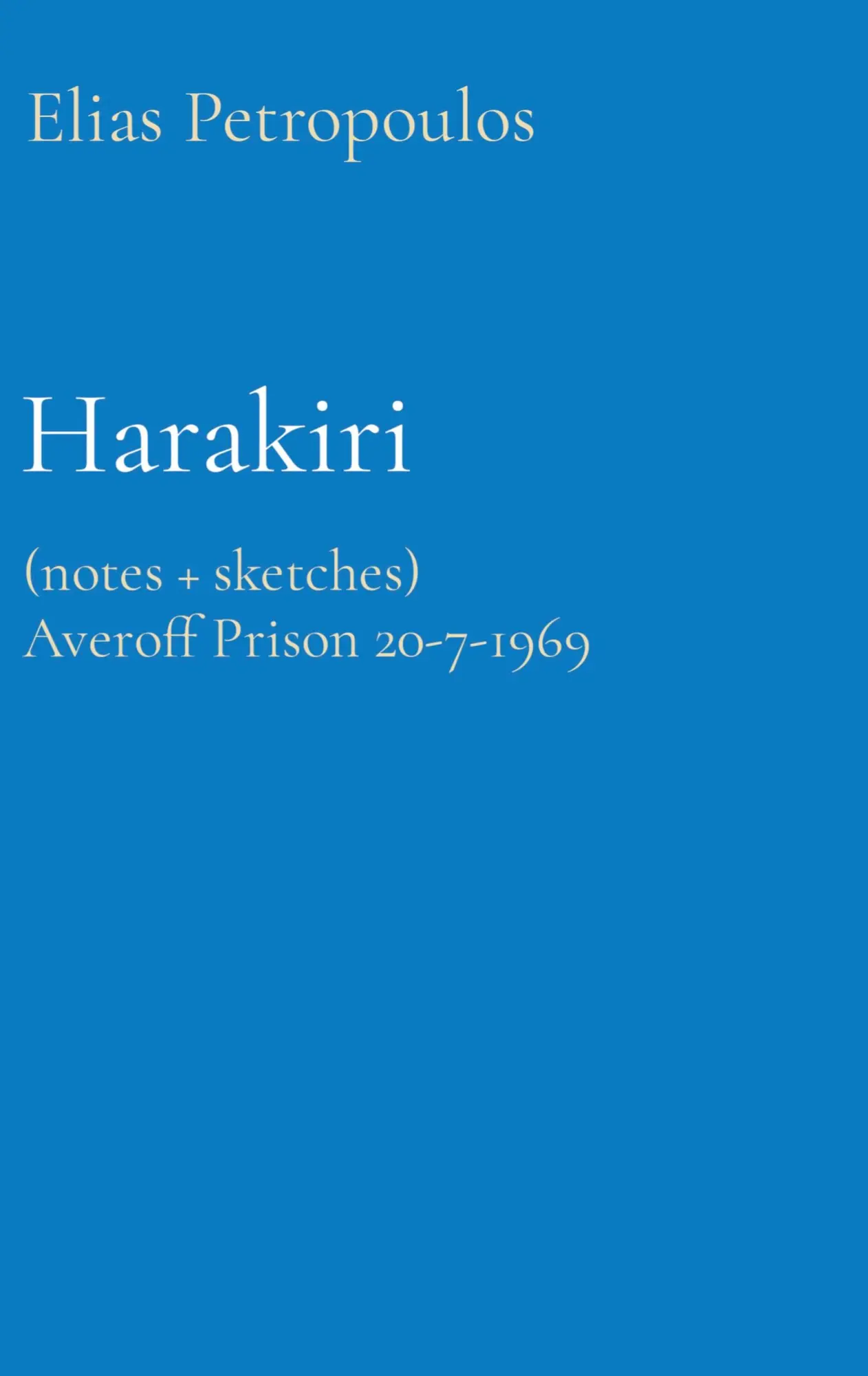 Cover: 9780646894799 | Harakiri | (Notes + Sketches) Averoff Prison 20-7-1969 | Petropoulos