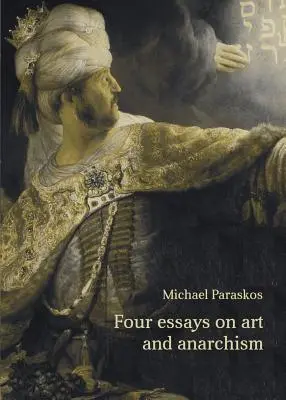 Cover: 9780992924799 | Four Essays on Art and Anarchism | Michael Paraskos | Taschenbuch