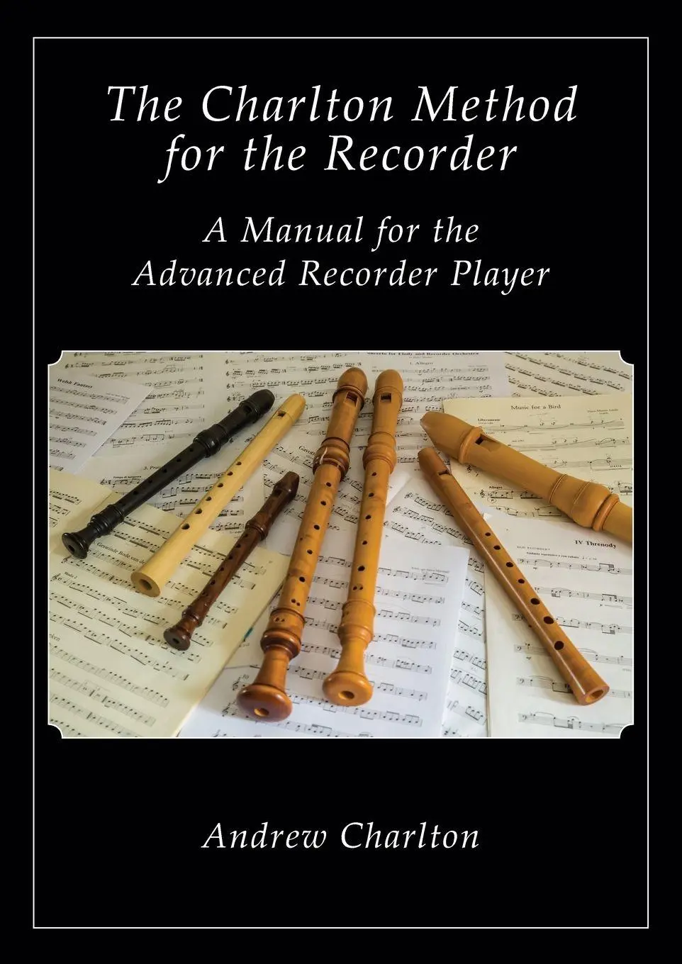 Cover: 9781908904799 | The Charlton Method of the Recorder | Andrew Charlton | Taschenbuch