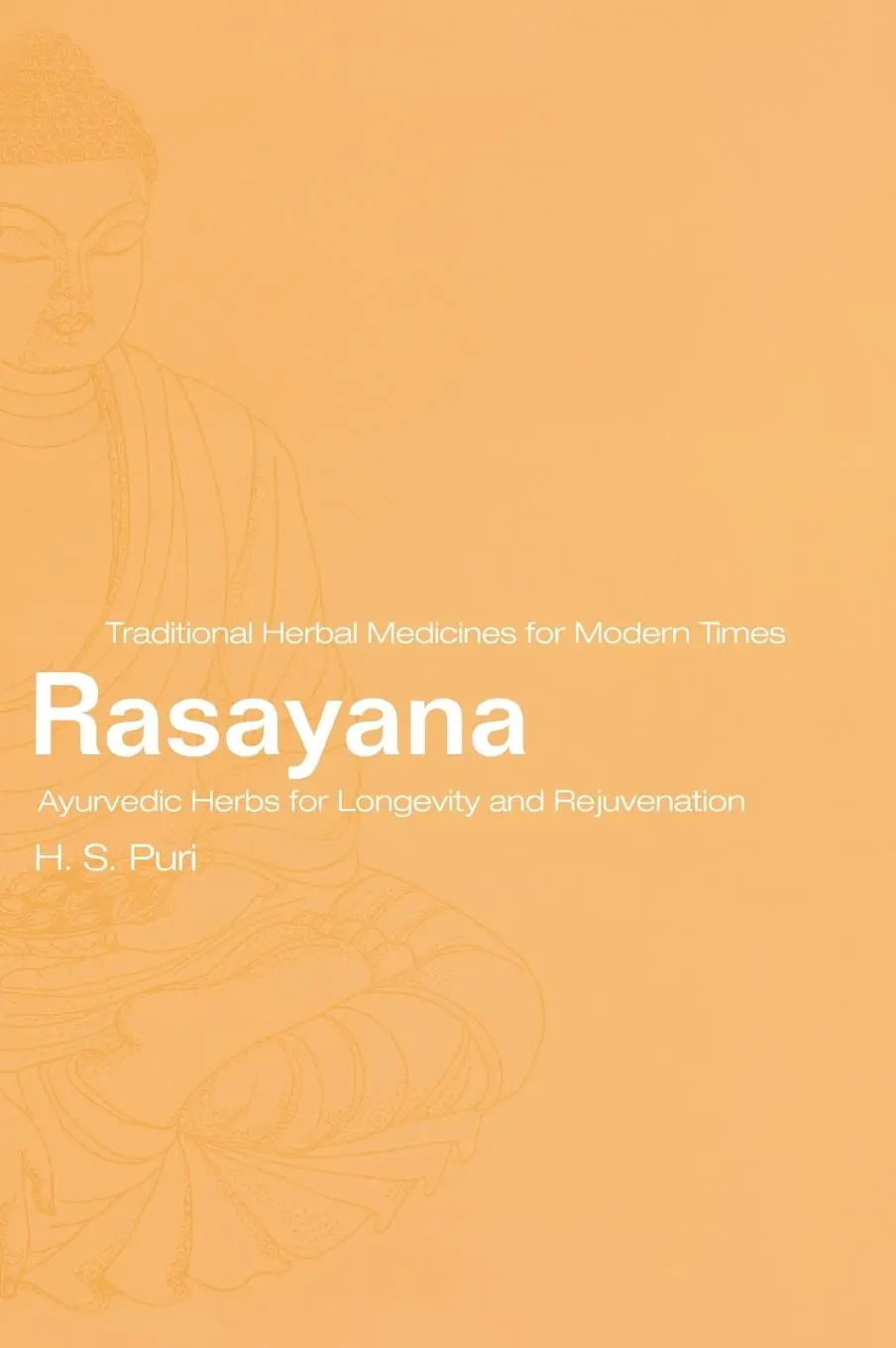 Cover: 9780415284899 | Rasayana | Ayurvedic Herbs for Longevity and Rejuvenation | H. S. Puri