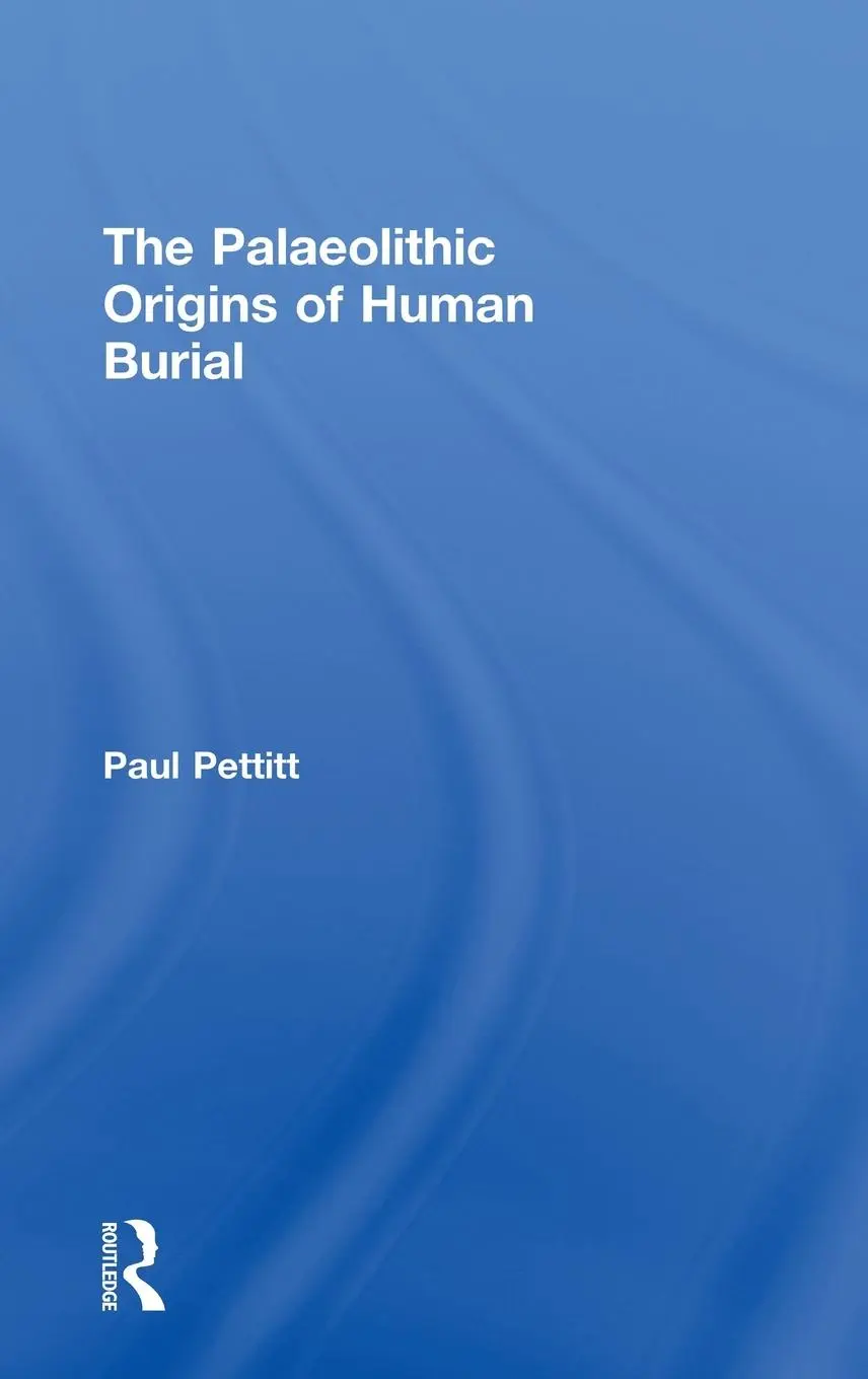 Cover: 9780415354899 | The Palaeolithic Origins of Human Burial | Paul Pettitt | Buch | 2010