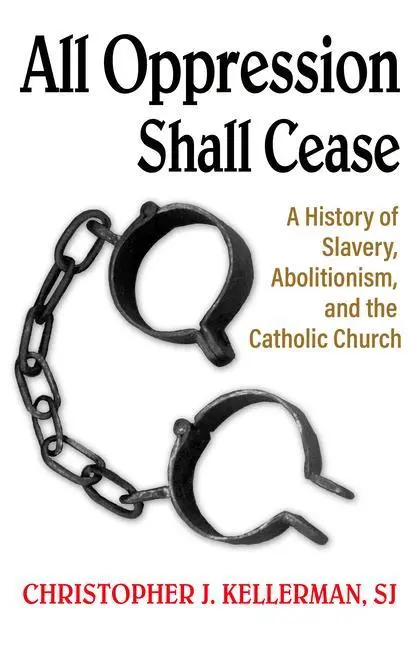 Cover: 9781626984899 | All Oppression Shall Cease: A History of Slavery, Abolitionism, and...