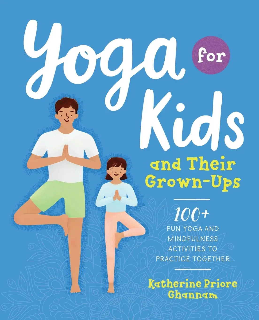 Cover: 9781939754899 | Yoga for Kids and Their Grown-Ups | Katherine Ghannam | Taschenbuch