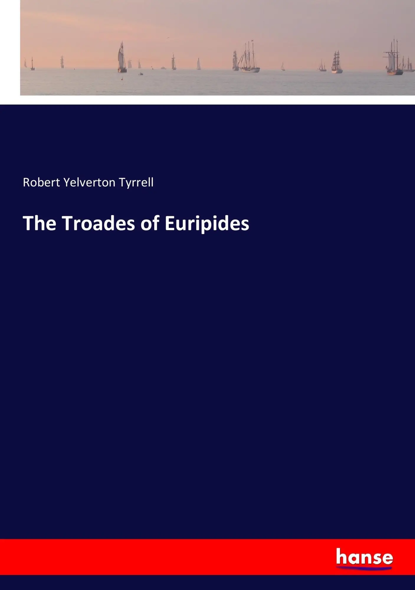 Cover: 9783744734899 | The Troades of Euripides | Robert Yelverton Tyrrell | Taschenbuch