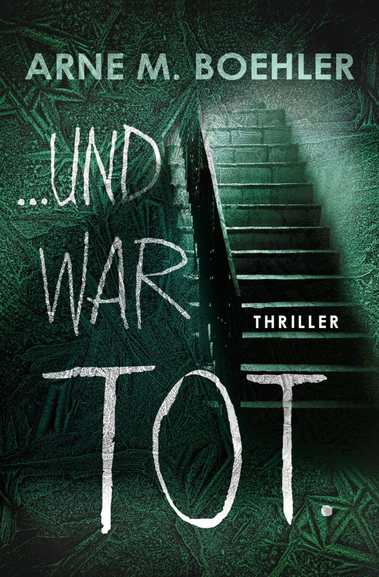 Cover: 9783819454899 | ... und war tot. | Arne M. Boehler | Taschenbuch | 328 S. | Deutsch
