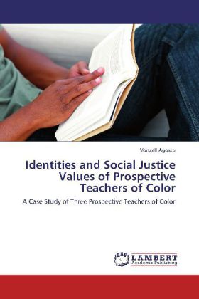 Identities and Social Justice Values of Prospective Teachers of Color | A Case Study of Three Prospective Teachers of Color | Vonzell Agosto | Taschenbuch | Englisch | LAP Lambert Academic Publishing - Agosto, Vonzell