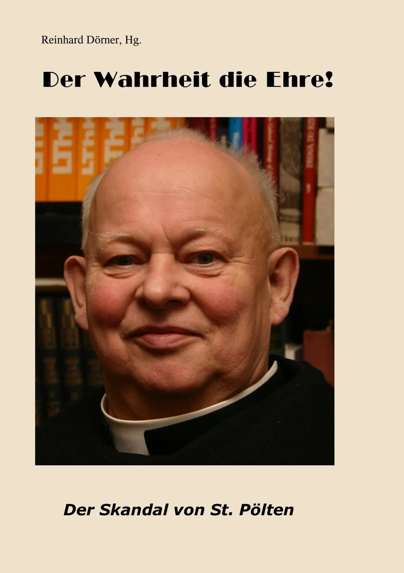 Cover: 9783980974899 | Der Wahrheit die Ehre! | Der Skandal von St. Pölten | Reinhard Dörner
