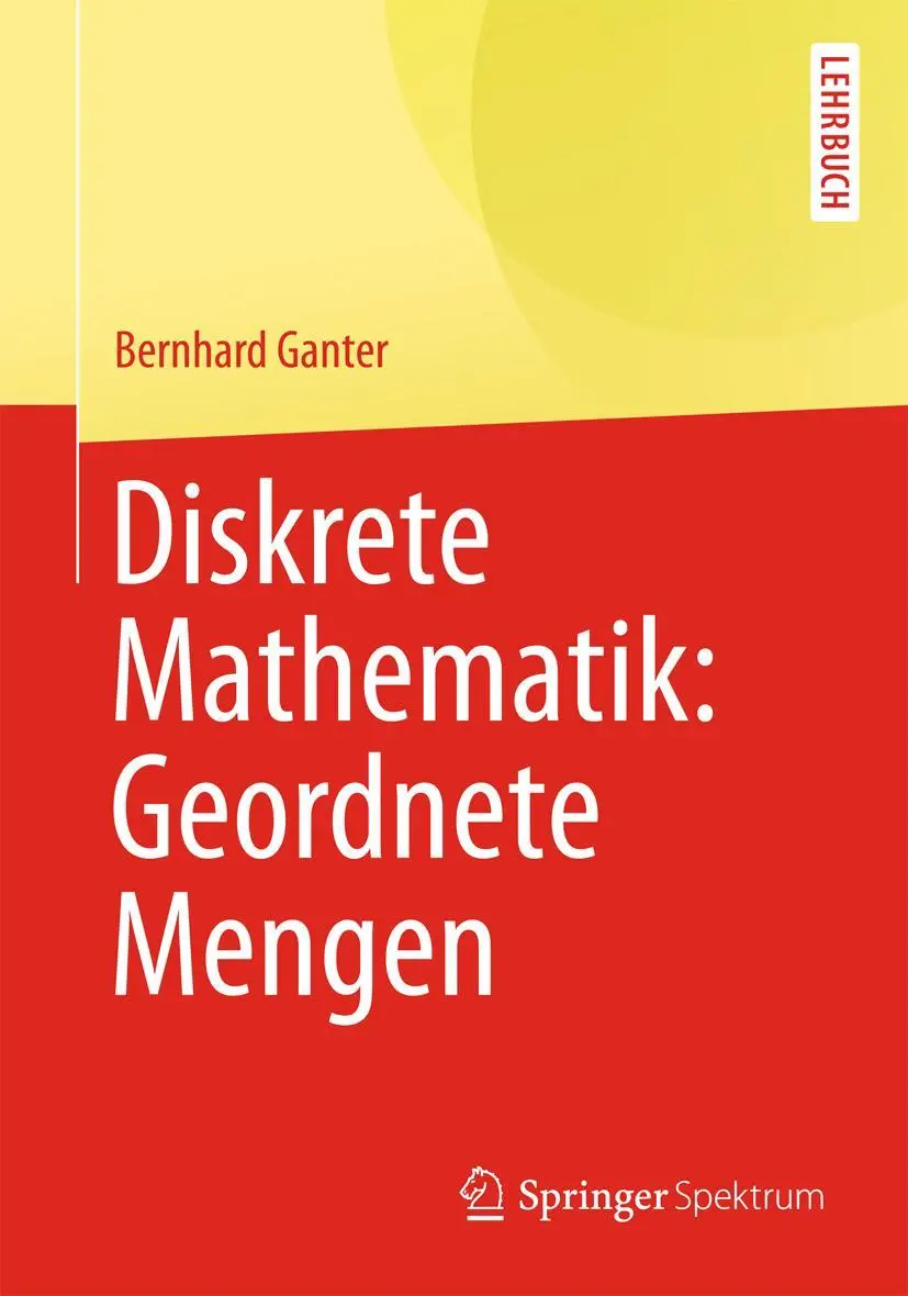 Cover: 9783642374999 | Diskrete Mathematik: Geordnete Mengen | Bernhard Ganter | Taschenbuch Cover: 9783642374999 | Diskrete Mathematik: Geordnete Mengen | Bernhard Ganter | Taschenbuch