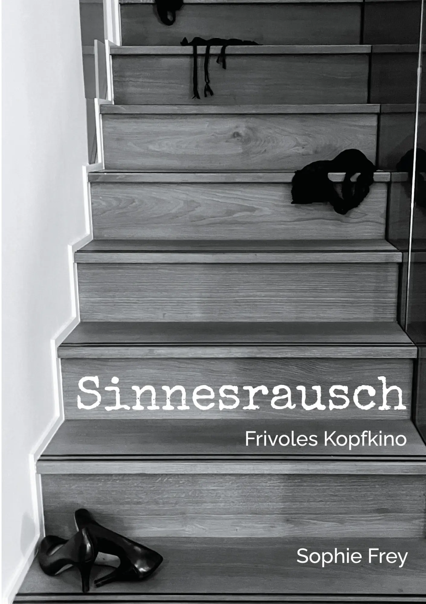Cover: 9783755784999 | Sinnesrausch | Frivoles Kopfkino | Sophie Frey | Taschenbuch | 94 S.