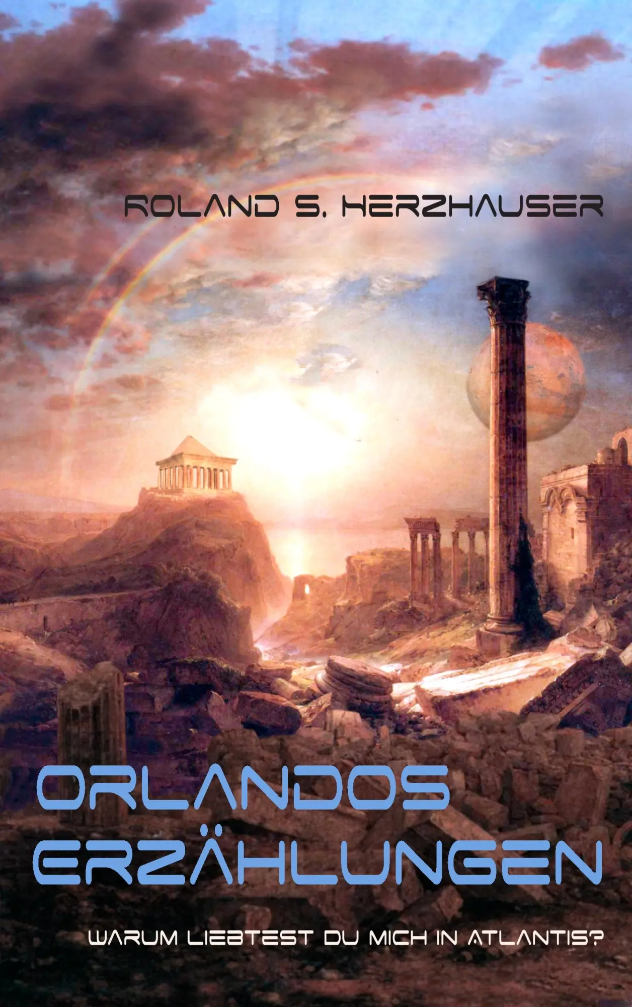 Cover: 9783844884999 | Orlandos Erzählungen | Warum liebest du mich in Atlantis? | Herzhauser