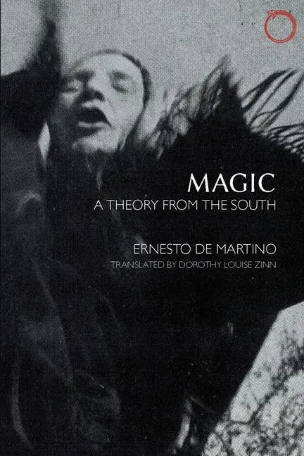 Cover: 9780990505099 | Magic: A Theory from the South | Ernesto De Martino | Taschenbuch