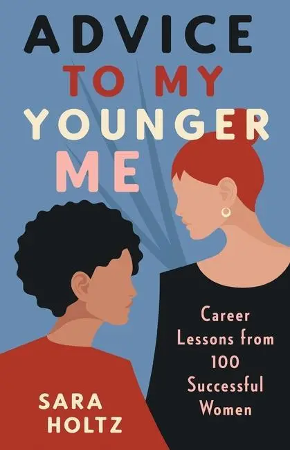 Cover: 9781544525099 | Advice to My Younger Me | Career Lessons from 100 Successful Women
