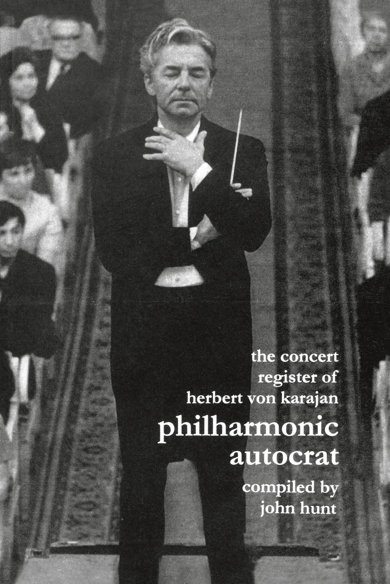 Cover: 9781901395099 | Concert Register of Herbert Von Karajan. Philharmonic Autocrat 2....