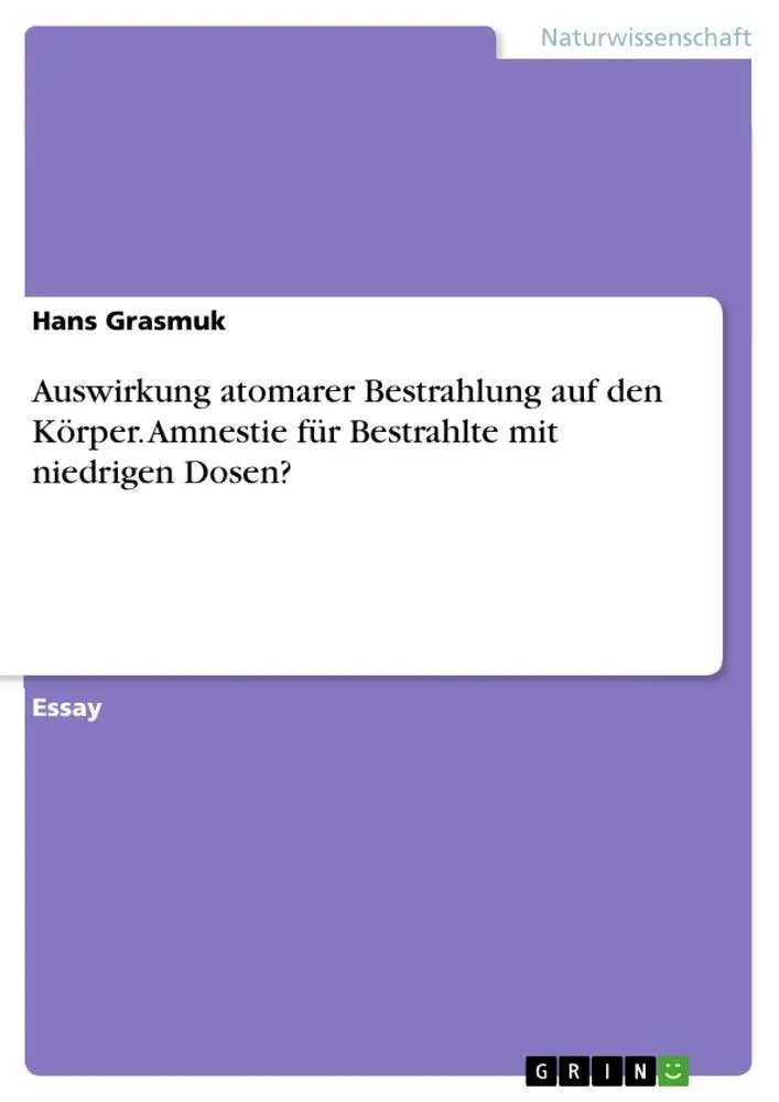 Cover: 9783668625099 | Auswirkung atomarer Bestrahlung auf den Körper. Amnestie für...