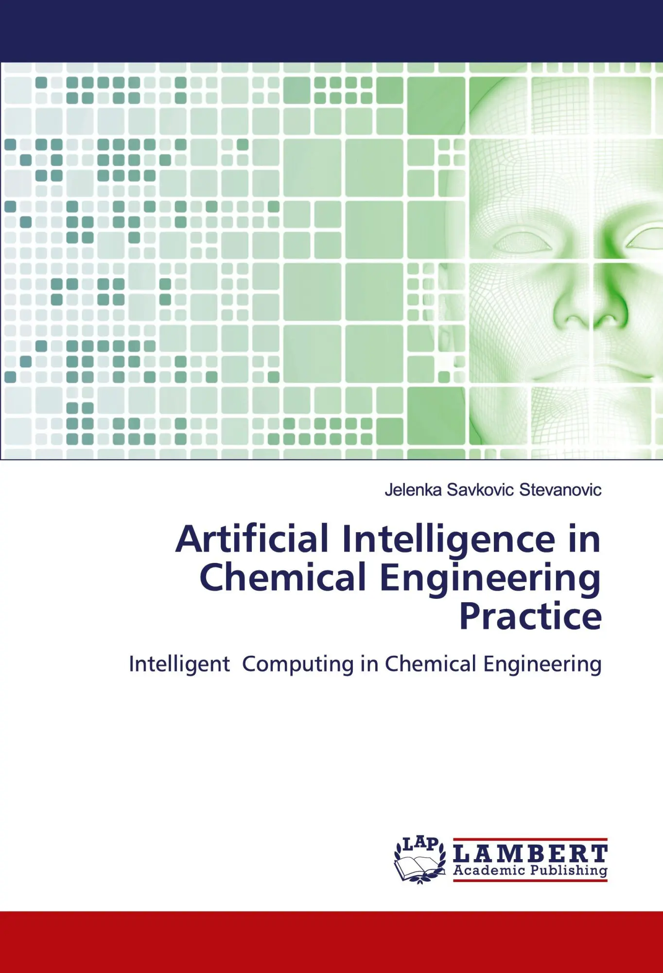 Cover: 9786205515099 | Artificial Intelligence in Chemical Engineering Practice | Stevanovic