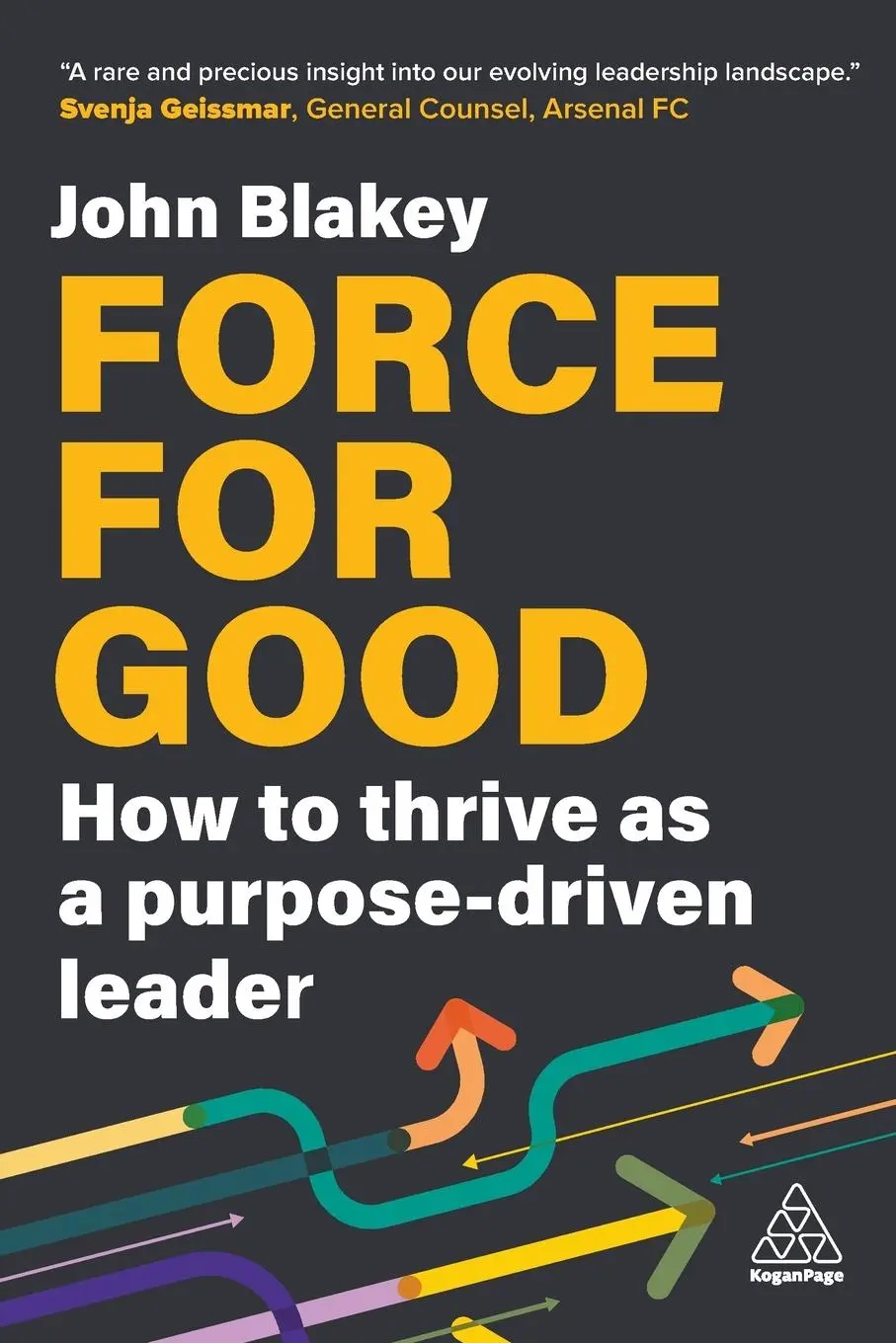 Cover: 9781398615199 | Force for Good | How to Thrive as a Purpose-Driven Leader | Blakey