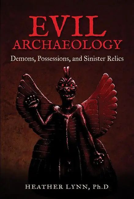 Cover: 9781938875199 | Evil Archaeology | Demons, Possessions, and Sinister Relics | Lynn