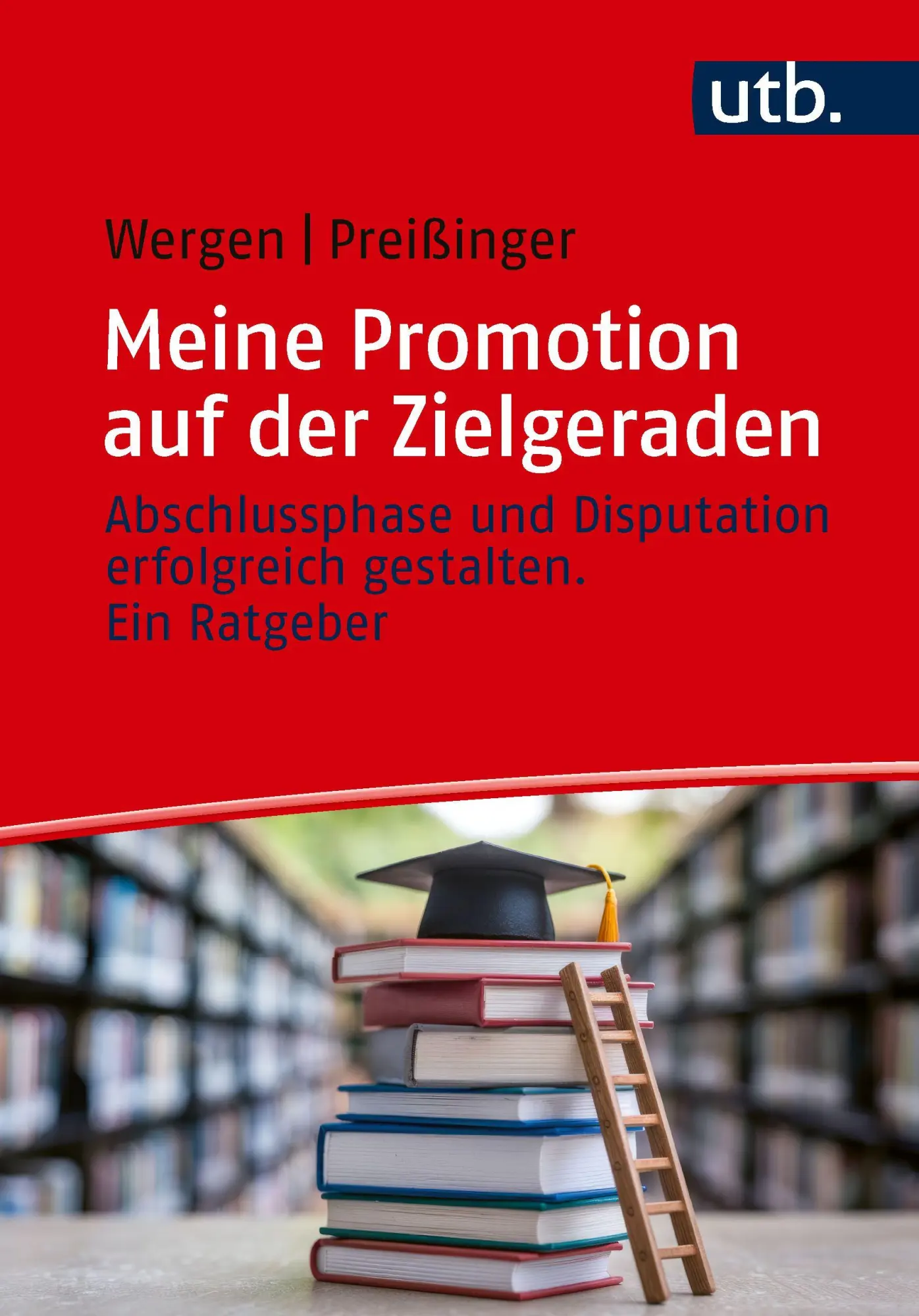 Cover: 9783825265199 | Meine Promotion auf der Zielgeraden | Jutta Wergen (u. a.) | Buch