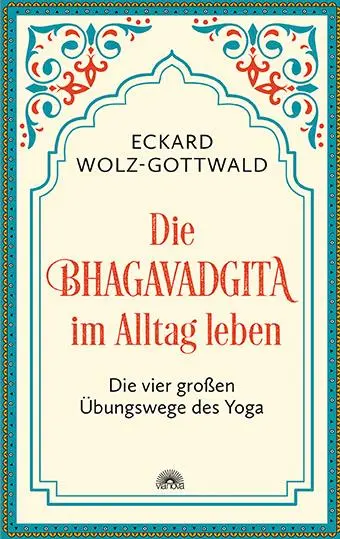 Cover: 9783866165199 | Die Bhagavadgita im Alltag leben | Die vier großen Übungswege des Yoga