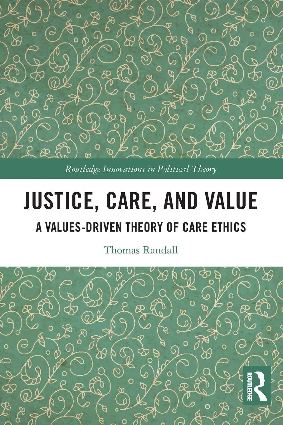 Cover: 9781032435299 | Justice, Care, and Value | A Values-Driven Theory of Care Ethics